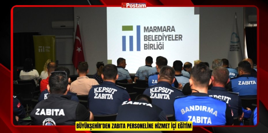 BÜYÜKŞEHİR’DEN ZABITA PERSONELİNE HİZMET İÇİ EĞİTİM