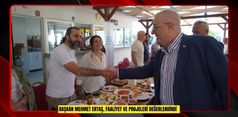 Başkan Mehmet Ertaş, faaliyet ve projeleri değerlendirdi  