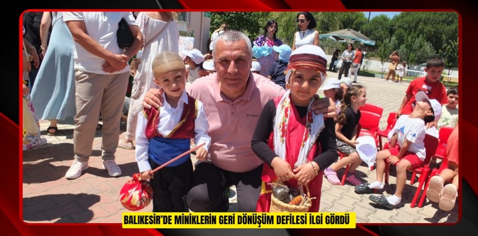 Balıkesir’de miniklerin geri dönüşüm defilesi ilgi gördü  