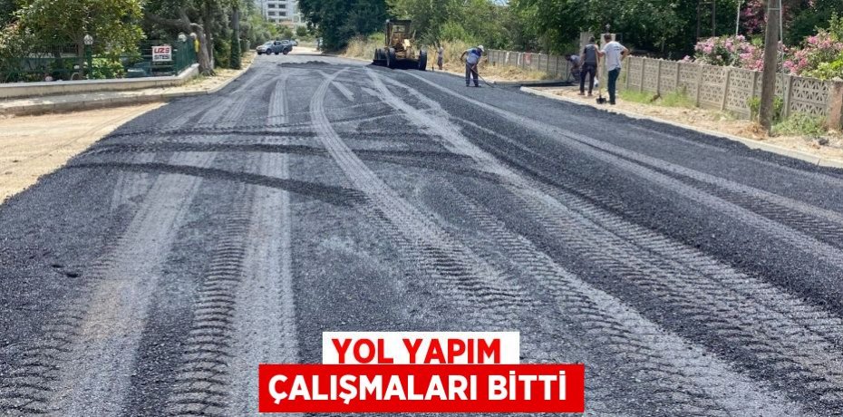 Yol yapım çalışmaları bitti