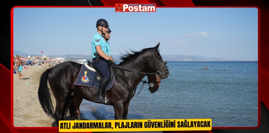 Atlı jandarmalar, plajların güvenliğini sağlayacak  
