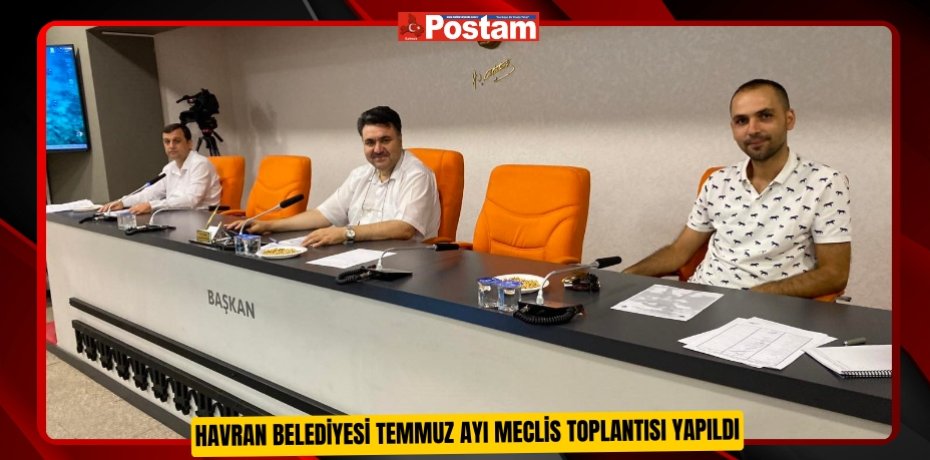 Havran Belediyesi Temmuz Ayı Meclis toplantısı yapıldı  