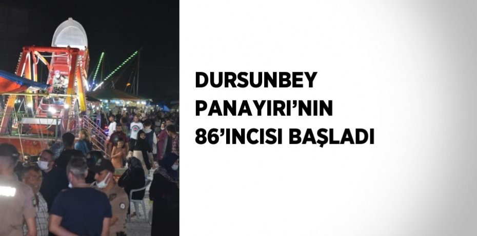 DURSUNBEY PANAYIRI’NIN 86’INCISI BAŞLADI