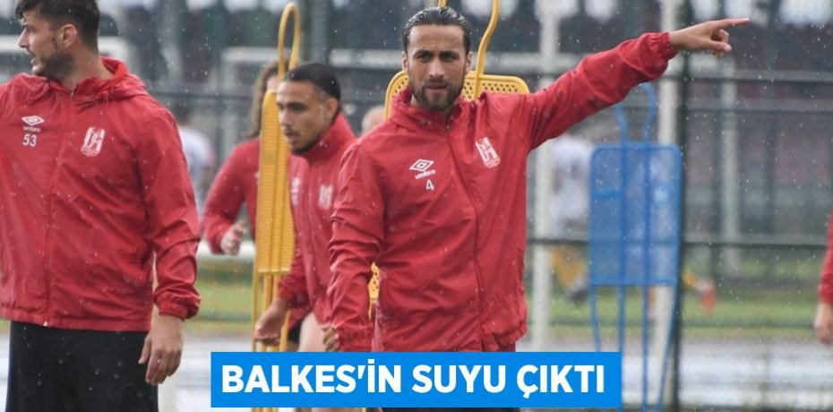 BALKES’İN SUYU ÇIKTI