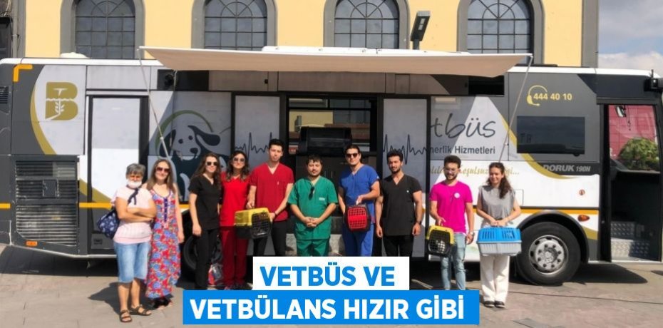 VETBÜS ve VETBÜLANS Hızır gibi