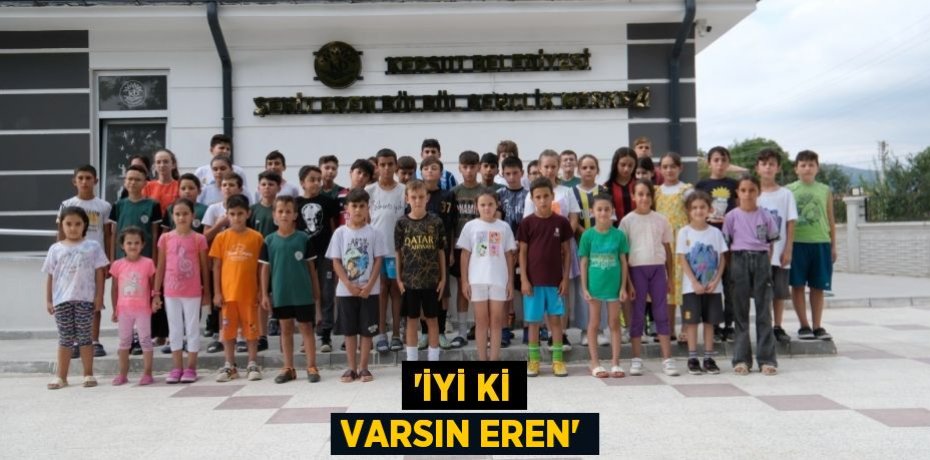 “İyi ki varsın Eren”