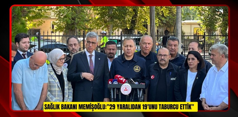 Sağlık Bakanı Memişoğlu:&quot;29 yaralıdan 19'unu taburcu ettik&quot;  
