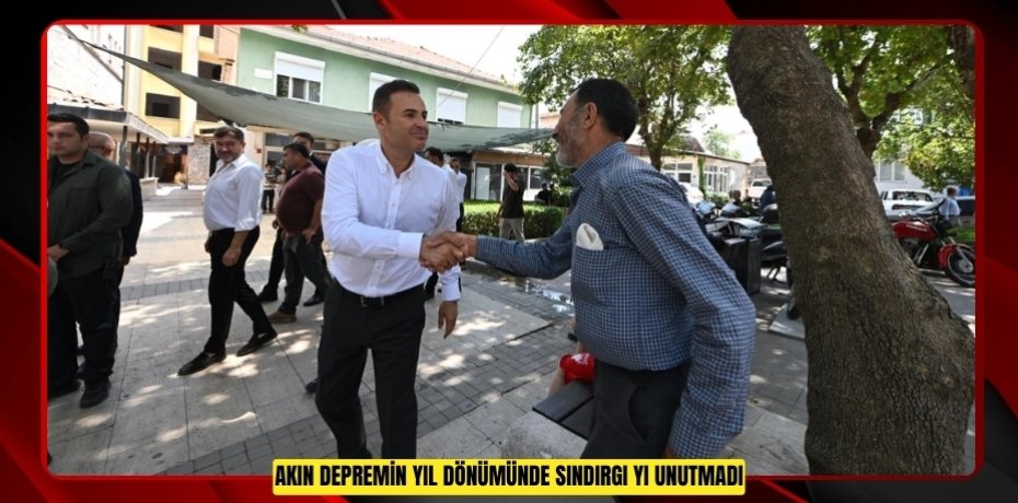 AKIN, DEPREMİN YIL DÖNÜMÜNDE SINDIRGI’YI UNUTMADI