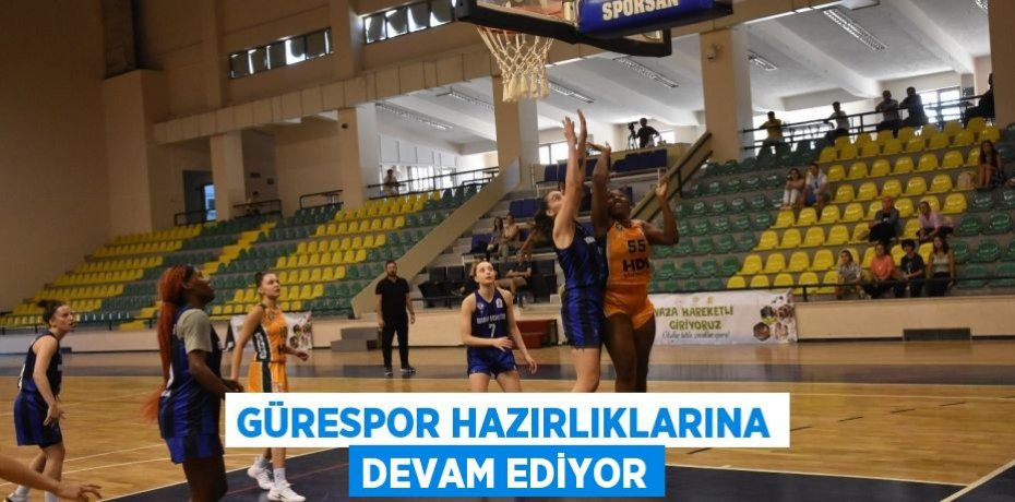 Gürespor hazırlıklarına devam ediyor