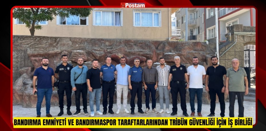 Bandırma Emniyeti ve Bandırmaspor taraftarlarından tribün güvenliği için iş birliği