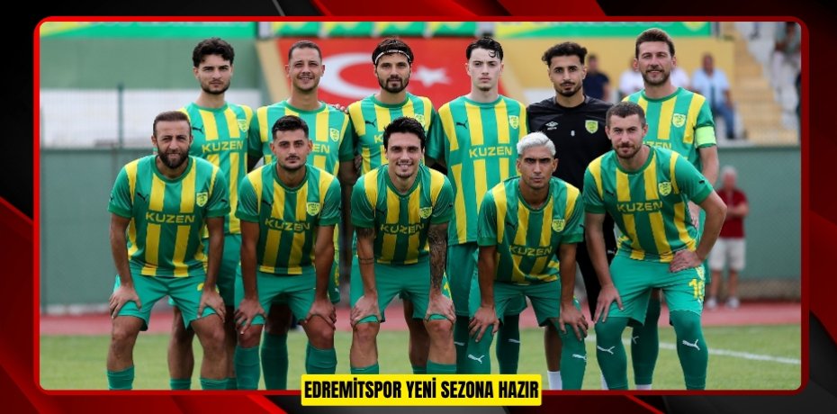 EDREMİTSPOR YENİ SEZONA HAZIR