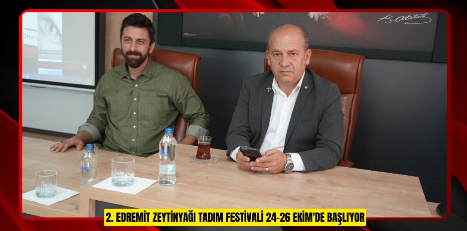 2. Edremit Zeytinyağı Tadım Festivali 24-26 Ekim'de başlıyor