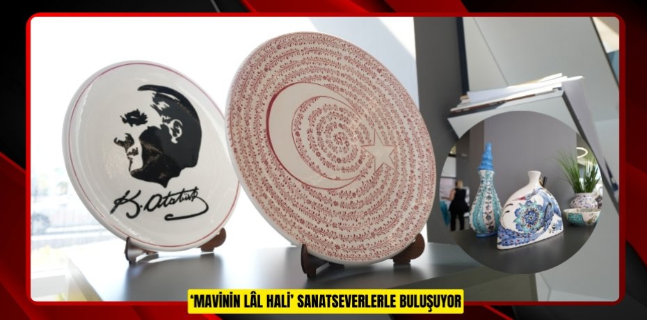 ‘MAVİNİN LÂL HALİ’ SANATSEVERLERLE BULUŞUYOR