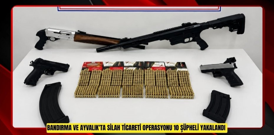Bandırma ve Ayvalık'ta silah ticareti operasyonu: 10 şüpheli yakalandı  