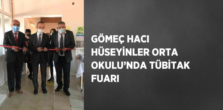 GÖMEÇ HACI HÜSEYİNLER ORTA OKULU’NDA TÜBİTAK FUARI