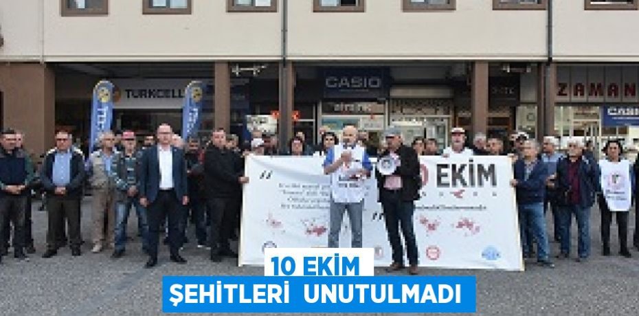 10 EKİM ŞEHİTLERİ  UNUTULMADI