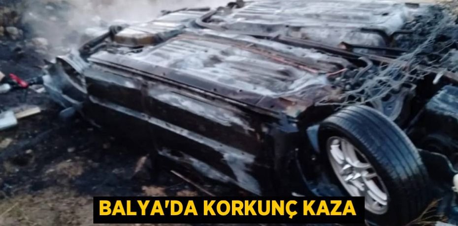 BALYA'DA KORKUNÇ KAZA