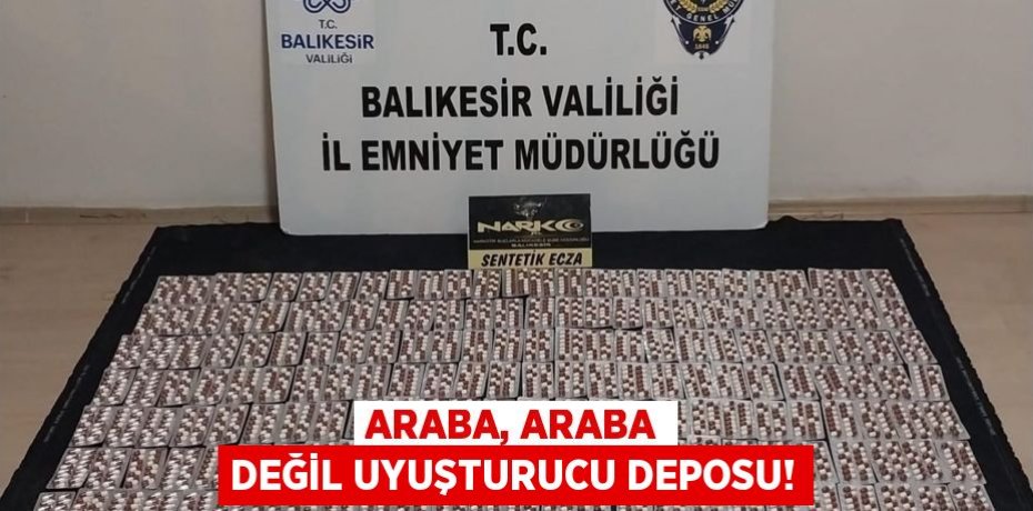 ARABA, ARABA DEĞİL UYUŞTURUCU DEPOSU!