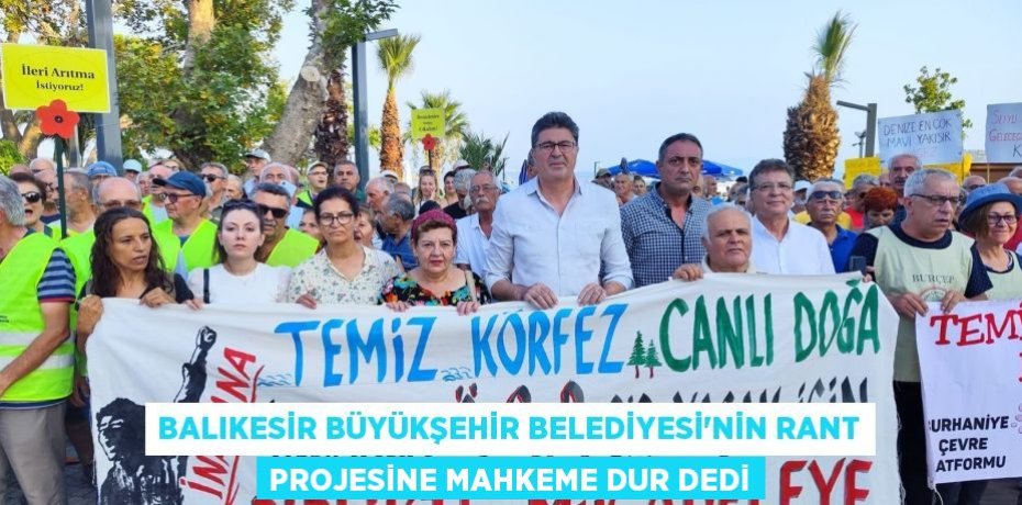 BALIKESİR BÜYÜKŞEHİR BELEDİYESİ’NİN RANT PROJESİNE MAHKEME DUR DEDİ