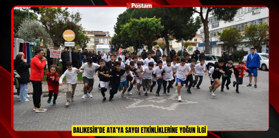 Balıkesir’de Ata’ya saygı etkinliklerine yoğun ilgi