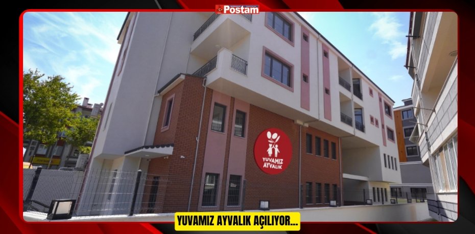 YUVAMIZ AYVALIK AÇILIYOR...