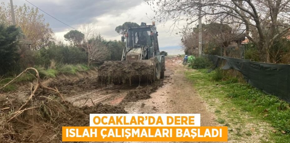 OCAKLAR’DA DERE ISLAH ÇALIŞMALARI BAŞLADI