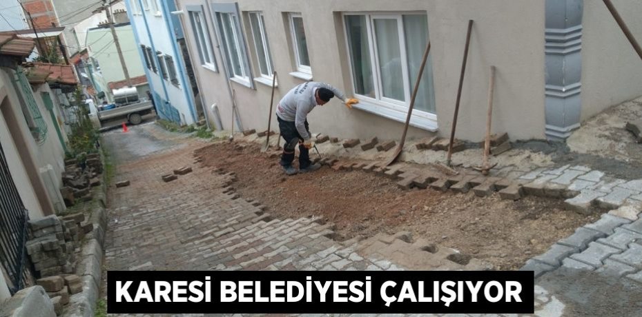 KARESİ BELEDİYESİ ÇALIŞIYOR