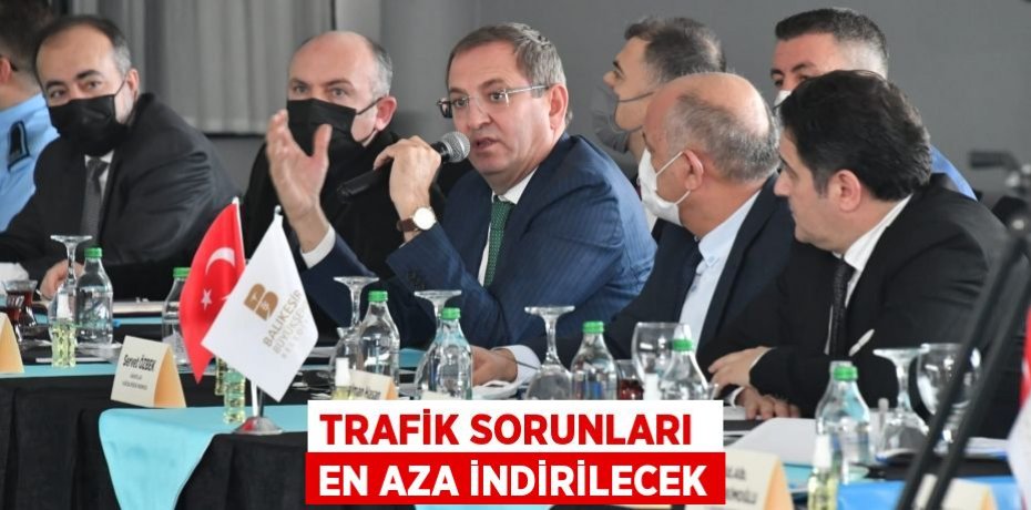 TRAFİK SORUNLARI  EN AZA İNDİRİLECEK