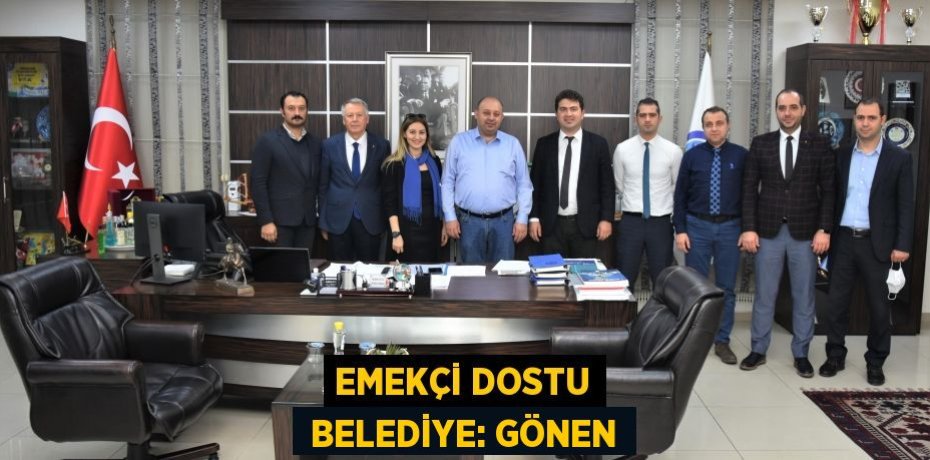 EMEKÇİ DOSTU  BELEDİYE: GÖNEN