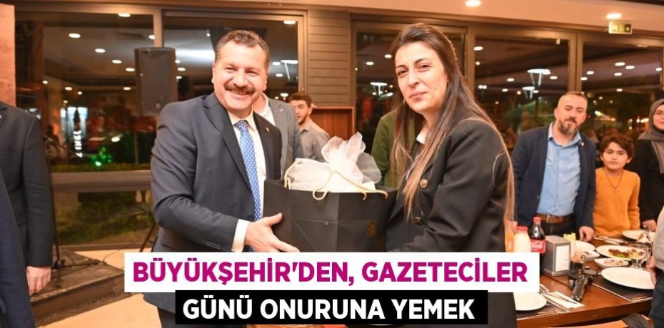 Büyükşehir’den, Gazeteciler Günü onuruna yemek