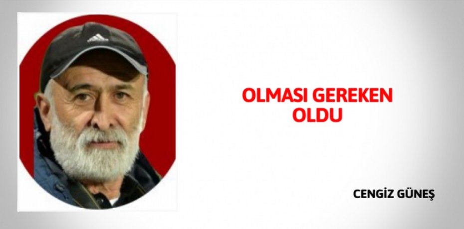 OLMASI GEREKEN OLDU