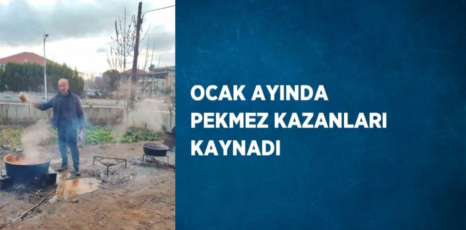 OCAK AYINDA PEKMEZ KAZANLARI KAYNADI
