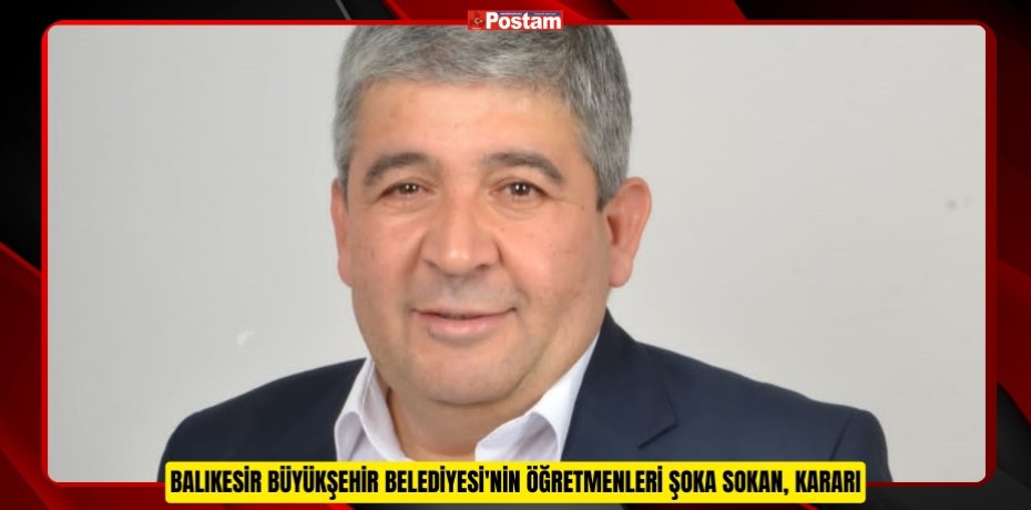 BALIKESİR BÜYÜKŞEHİR BELEDİYESİ'NİN ÖĞRETMENLERİ ŞOKA SOKAN, SOSYAL ADALET İLKESİNDEN UZAK KARARI