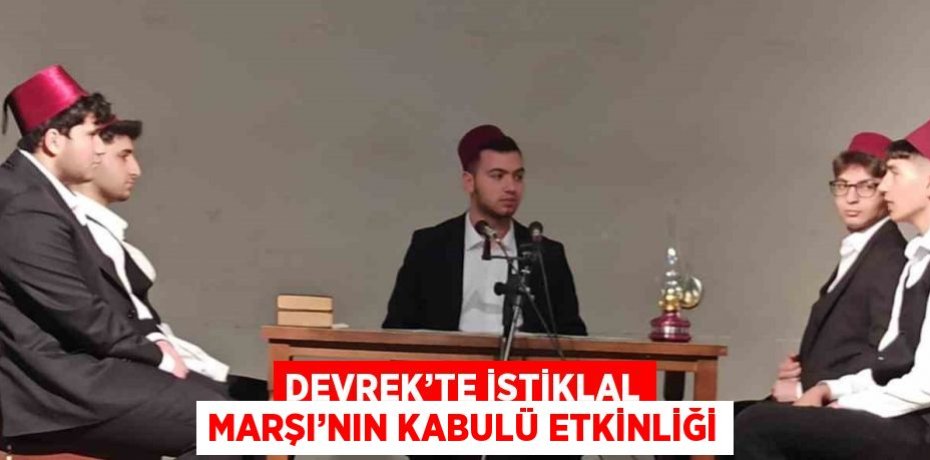 DEVREK’TE İSTİKLAL MARŞI’NIN KABULÜ ETKİNLİĞİ