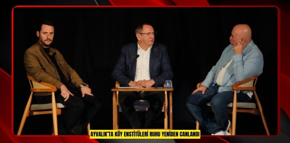 AYVALIK’TA KÖY ENSTİTÜLERİ RUHU YENİDEN CANLANDI
