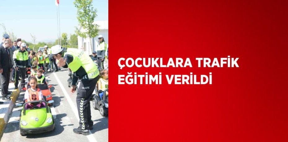 ÇOCUKLARA TRAFİK EĞİTİMİ VERİLDİ