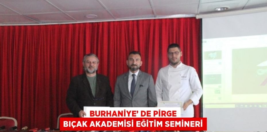BURHANİYE’ DE PİRGE BIÇAK AKADEMİSİ EĞİTİM SEMİNERİ