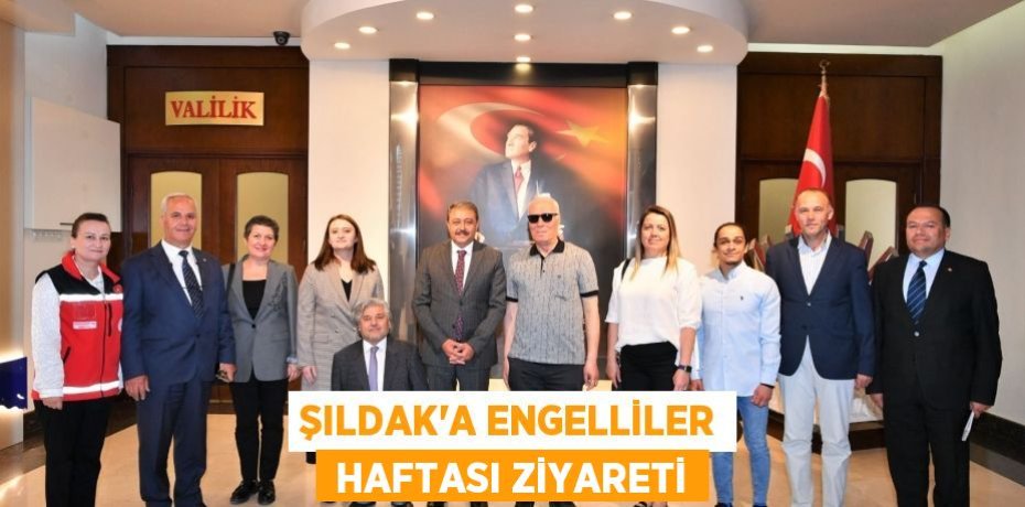 ŞILDAK’A ENGELLİLER  HAFTASI ZİYARETİ