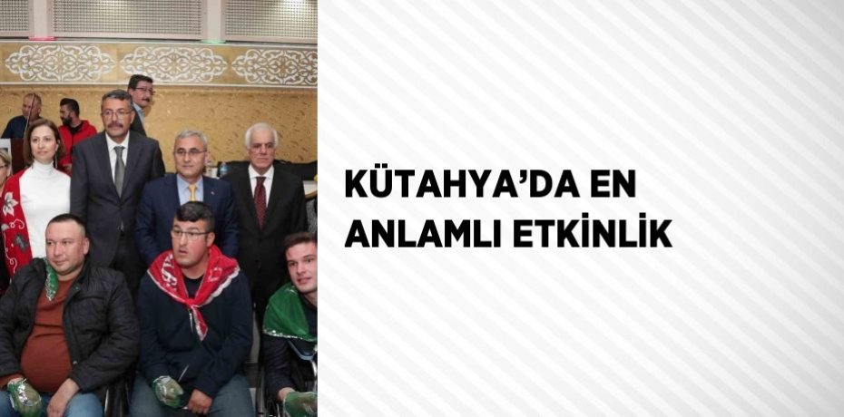 KÜTAHYA’DA EN ANLAMLI ETKİNLİK