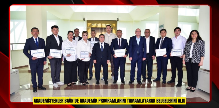 TAŞKENT DEVLET EKONOMİ ÜNİVERSİTESİ AKADEMİSYENLERİ BAÜN’DE AKADEMİK PROGRAMLARINI TAMAMLAYARAK BELGELERİNİ ALDI