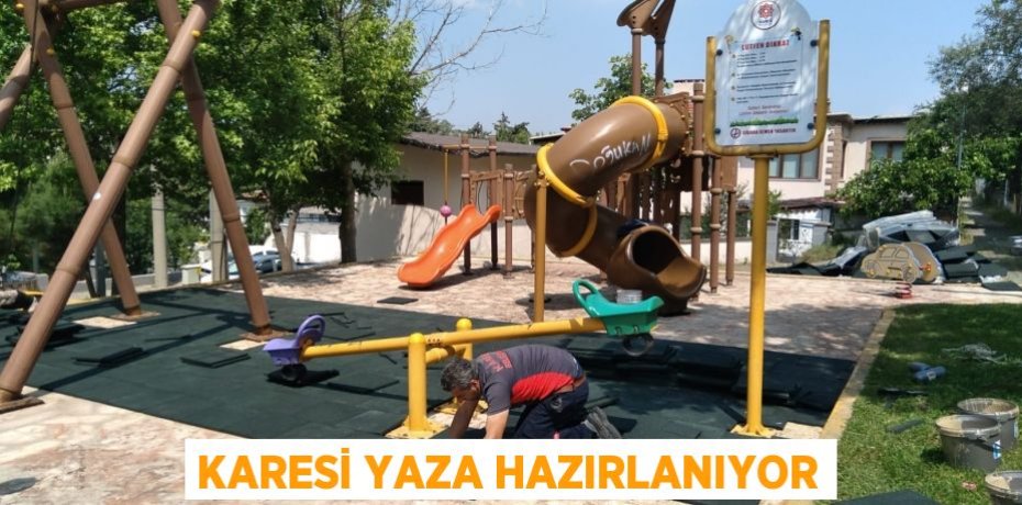 KARESİ YAZA HAZIRLANIYOR