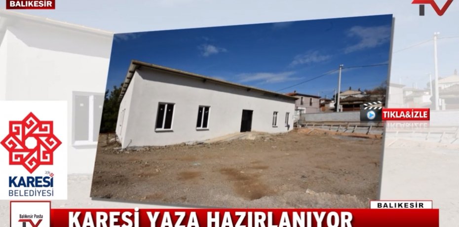 - KARESİ YAZA HAZIRLANIYOR