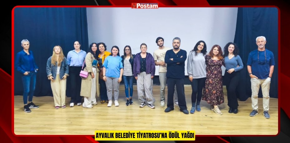 AYVALIK BELEDİYE TİYATROSU’NA ÖDÜL YAĞDI AYVALIK BELEDİYE TİYATROSU’NA ÖDÜL YAĞDI
