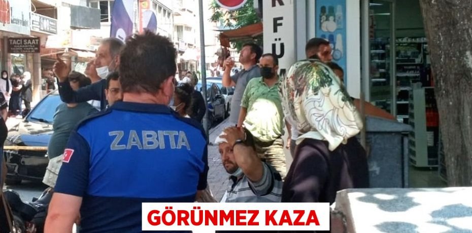GÖRÜNMEZ KAZA