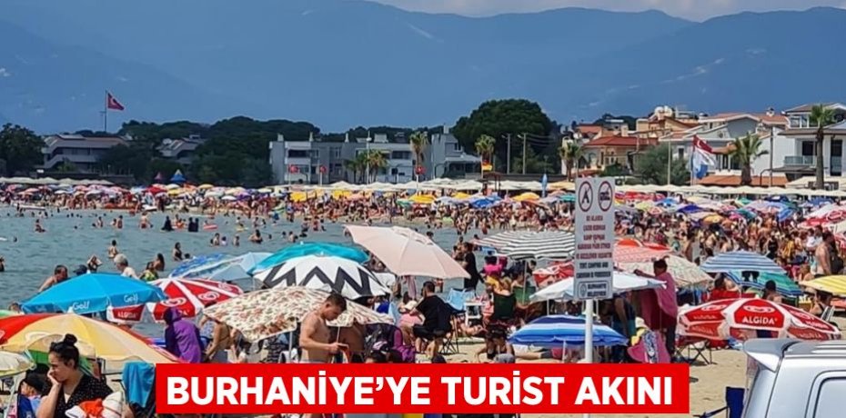 BURHANİYE’YE TURİST AKINI