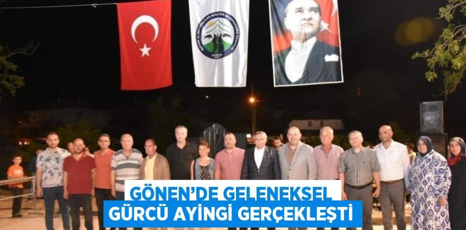 GÖNEN’DE GELENEKSEL GÜRCÜ AYİNGİ GERÇEKLEŞTİ
