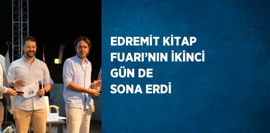 EDREMİT KİTAP FUARI’NIN İKİNCİ GÜN DE SONA ERDİ