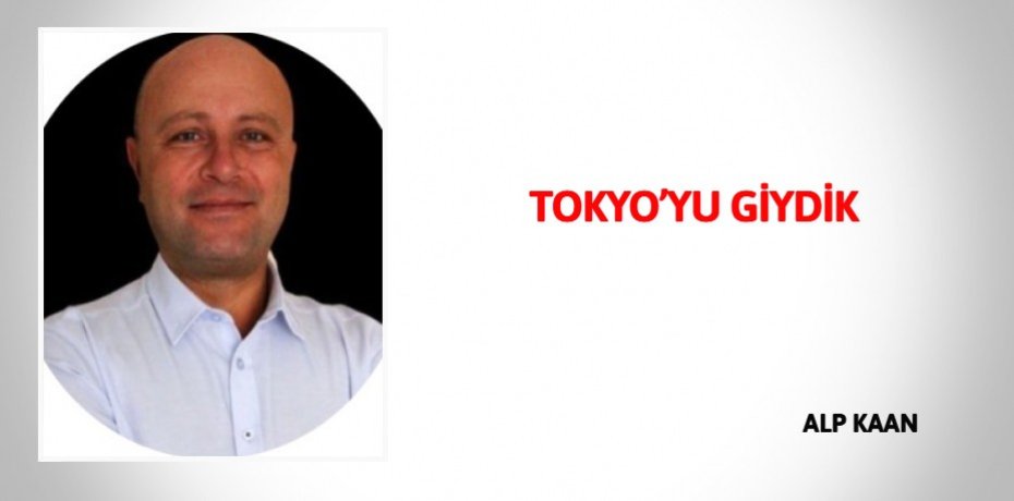 TOKYO’YU GİYDİK
