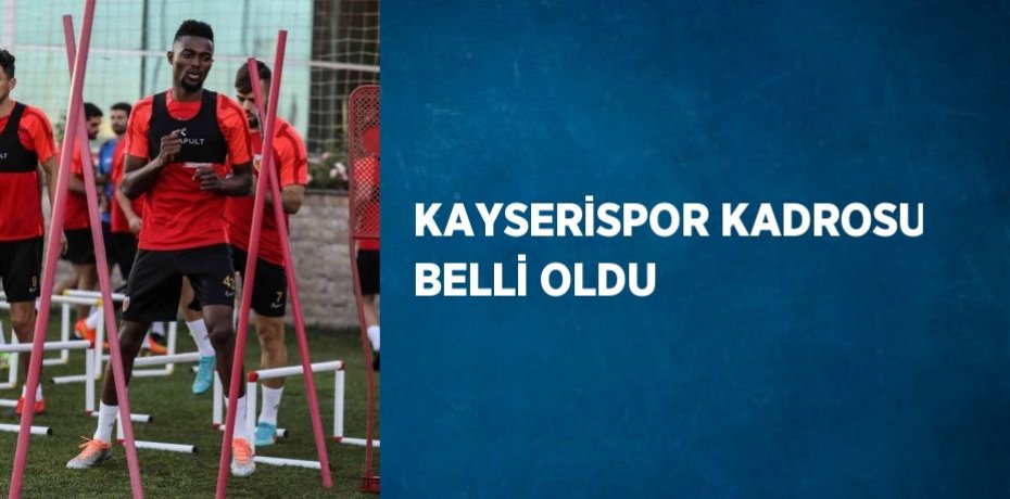 KAYSERİSPOR KADROSU BELLİ OLDU