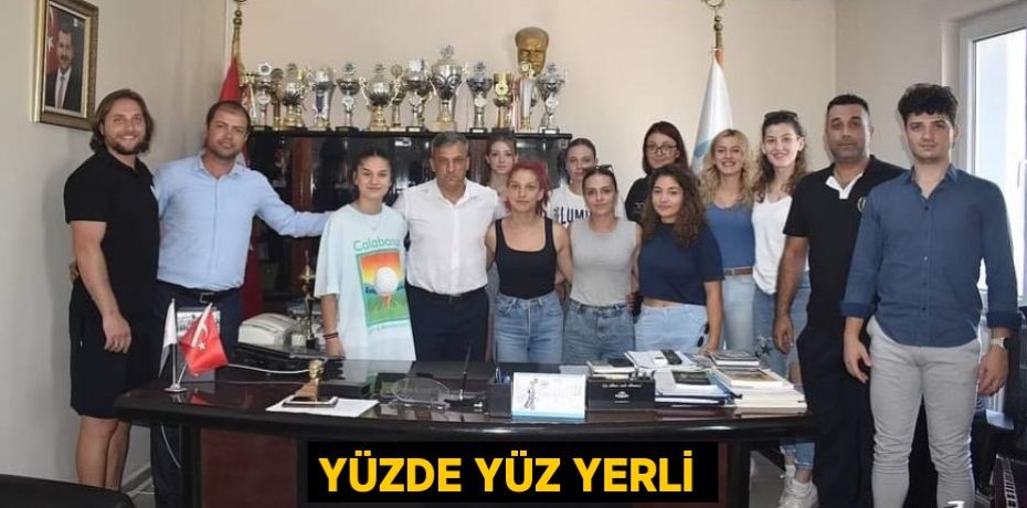 YÜZDE YÜZ YERLİ